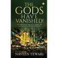 The Gods Have Vanished!: An emotional saga of a simple life scarred with cynical urbanism