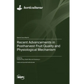 Recent Advancements in Postharvest Fruit Quality and Physiological Mechanism