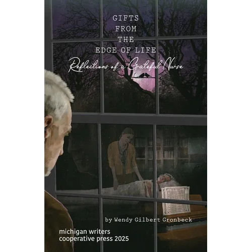 Gifts from the Edge of Life: Reflections of a Grateful Nurse