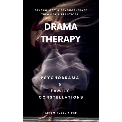 Drama Therapy: Potential of Psychodrama and Family Constellations