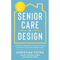 Senior Care by Design: The Better Alternative to Institutional Assisted Living