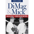DiMag & Mick: Sibling Rivals, Yankee Blood Brothers