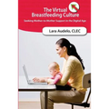 The Virtual Breastfeeding Culture: Seeking Mother-to-Mother Support in the Digital Age