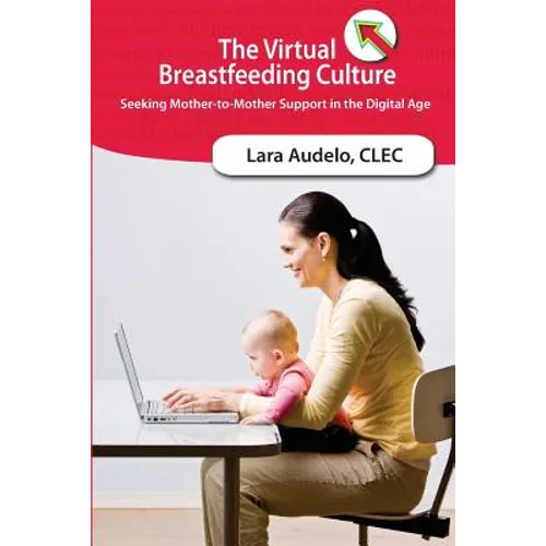 The Virtual Breastfeeding Culture: Seeking Mother-to-Mother Support in the Digital Age