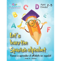 Let's Learn the Spanish Alphabet!: ¡Vamos a aprender el alfabeto en español!