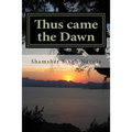 Thus came the dawn