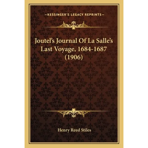 Joutel's Journal Of La Salle's Last Voyage, 1684-1687 (1906)