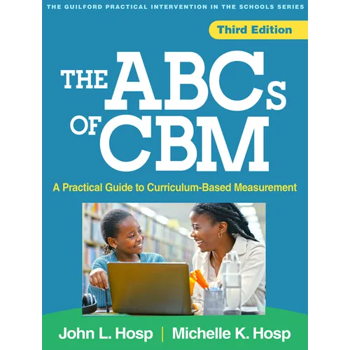 The ABCs of Cbm: A Practical Guide to Curriculum-Based Measurement