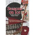 Seasons on Ice: The Birth of Wisconsin Badgers Hockey