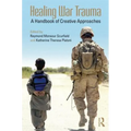 Healing War Trauma: A Handbook of Creative Approaches