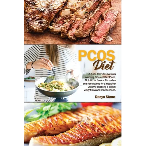 PCOS DIEt: A guide for PCOS patients covering different Diet Plans, Nutritional Basics, Remedies and Restrictions for a Healthier