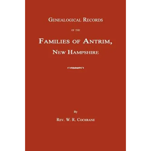 Genealogical Records of the Families of Antrim, New Hampshire