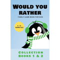 Would You Rather: Family Game Book for Kids 6-12 Years Old Collection Books 1 & 2
