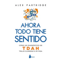 Ahora Todo Tiene Sentido: Cómo Un Diagnóstico de Tdah Trajo Claridad a Mi Vida