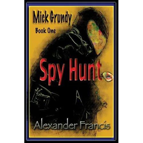 Spy Hunt: Mick Grundy Book 1