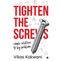 Tighten the Screws: Simple Solutions to Big Problems