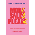 More Sales Please: Promote Your Small Business Online, Make Consistent Sales, Grow Without the Grind