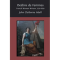 Destins de femmes: French Women Writers, 1750-1850