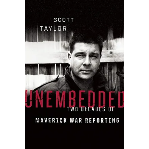 Unembedded: Two Decades of Maverick War Reporting