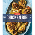 The Chicken Bible: Say Goodbye to Boring Chicken with 500 Recipes for Easy Dinners, Braises, Wings, Stir-Fries, and So Much More