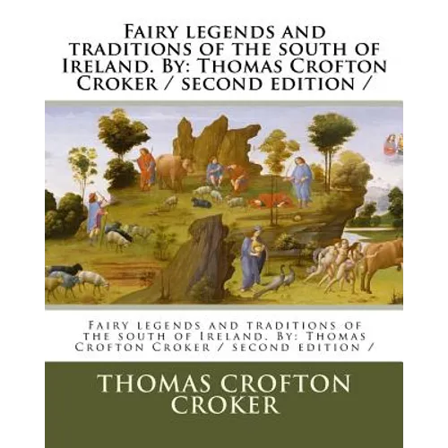 Fairy legends and traditions of the south of Ireland. By: Thomas Crofton Croker / second edition /