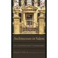 Architecture in Salem: An Illustrated Guide