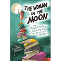 The Woman in the Moon: How Margaret Hamilton Helped Fly the First Astronauts to the Moon