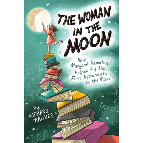 The Woman in the Moon: How Margaret Hamilton Helped Fly the First Astronauts to the Moon