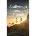 Scallywags, Lovers, and Friends