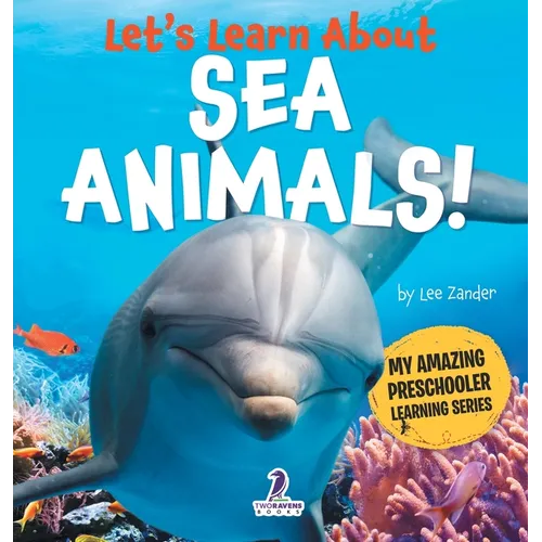 Let's Learn About Sea Animals!: My First Book About Sea Animals for Preschoolers (Ages 3-5)