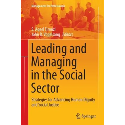 Leading and Managing in the Social Sector: Strategies for Advancing Human Dignity and Social Justice