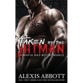 Taken by the Hitman: A Bad Boy Mafia Romance