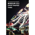 Missouri Is A Ghost-Shaped Thing: The Gasconade Review Presents: