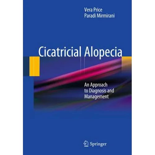 Cicatricial Alopecia: An Approach to Diagnosis and Management