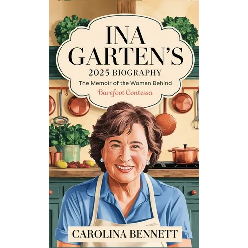 Ina Garten's 2025 Biography: The Memoir of the Woman Behind Barefoot Contessa