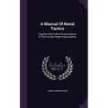 A Manual Of Naval Tactics: Together With A Brief Critical Analysis Of The Principal Modern Naval Battles
