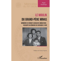 Le moulin du grand-père Minas: Mémoires de Murat Karakaya (Minasyan): rescapé du génocide de Dersim de 1938