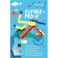 Future-Proof: Motivating, Mentoring and Maximizing the Next Generation of Changemakers