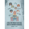 A Tale That Needs to Be Told: Diary of a Wayward Caseworker
