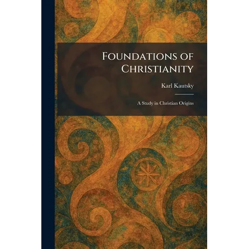 Foundations of Christianity: A Study in Christian Origins