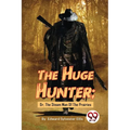 The Huge Hunter; Or, The Steam Man Of The Prairies