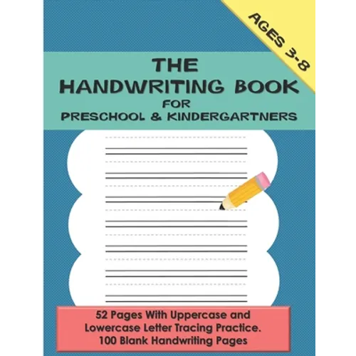 The Handwriting Book for Preschool & Kindergartners: 52 Pages With Uppercase and Lowercase Letter Tracing Practice. 100 Blank Handwriting Pages (Presc