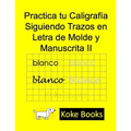 Practica tu Caligrafía Siguiendo Trazos en Letra de Molde y Manuscrita II: Coke Books