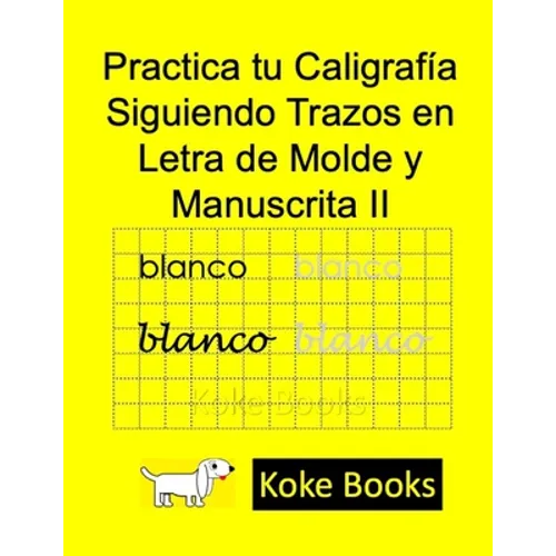 Practica tu Caligrafía Siguiendo Trazos en Letra de Molde y Manuscrita II: Coke Books