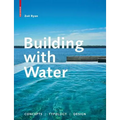 Building with Water: Concepts, Typology, Design