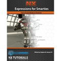Expressions for Smarties in NX: Covers all current NX releases