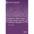Pandemic Police Power, Public Health and the Abolition Question