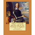 Oliver Cromwell and the rule of the Puritans in England. By: Charles (Harding) Firth. illustrated: edited By: Evelyn Abbott (10 March 1843 - 3 Septemb