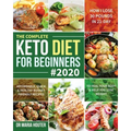 The Complete Keto Diet for Beginners #2020: Affordable, Quick & Healthy Budget Friendly Recipes to Heal Your Body & Help You Lose Weight (How I Lose 3