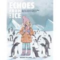 Echoes From the Ice: One Girl's Antarctic Quest to Hear What the Planet is Telling Us